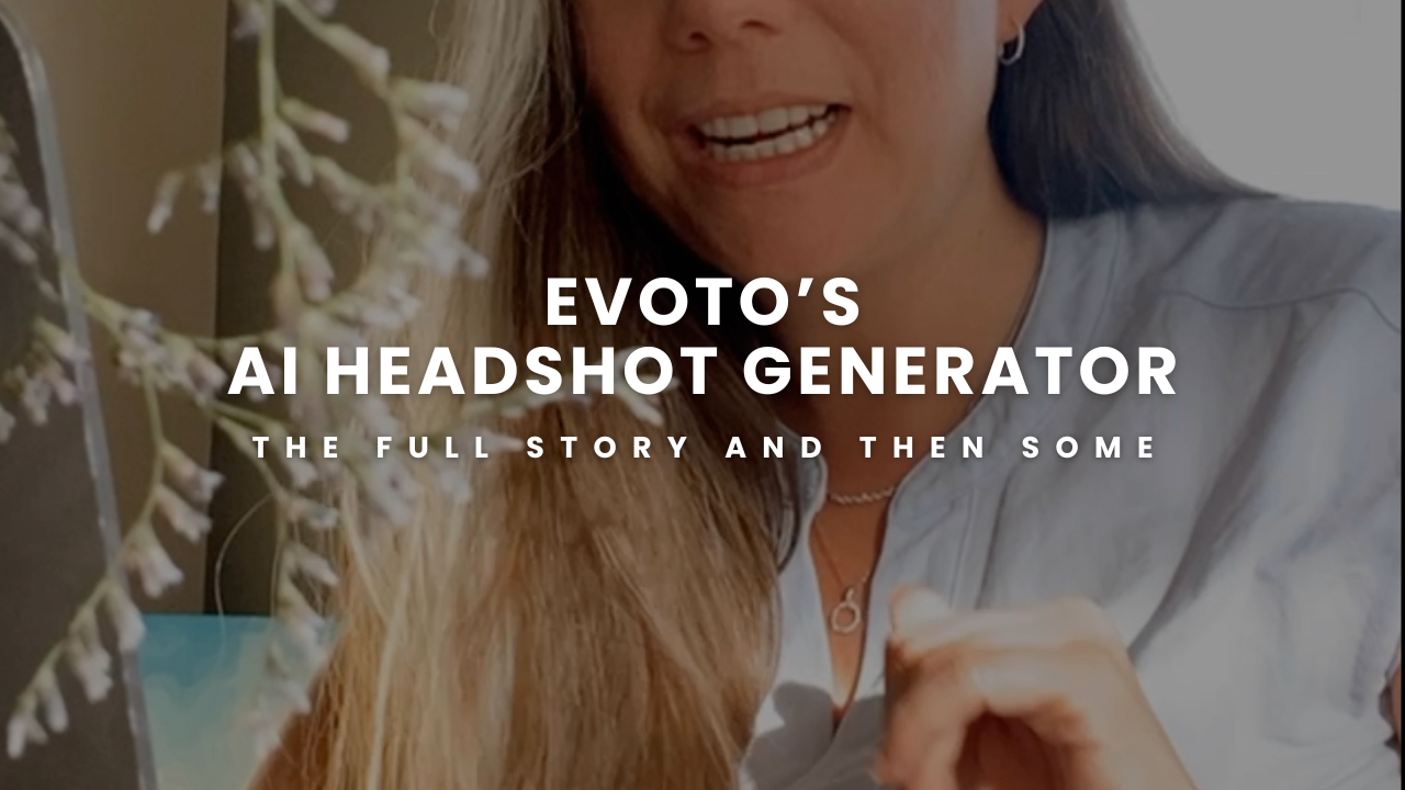 Evoto's AI Headshot Generator The Full Story and Then Some
